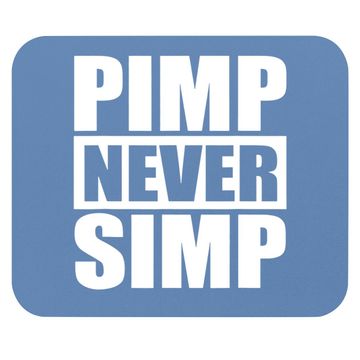 Discover Pimp Never Simp Pimpin Mouse Pad