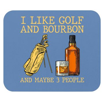 Discover I Like Golf And Bourbon And Maybe 3 People Mouse Pad