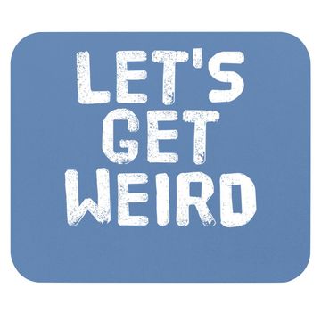 Discover Let's Get Weird Mouse Pad