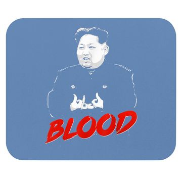 Discover Kim Jong Un Blood Mouse Pad