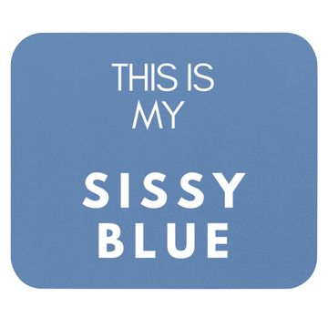Discover This Is My Sissy Blue Mouse Pad