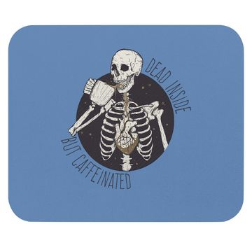 Discover Dead Inside But Caffeinated Mouse Pad
