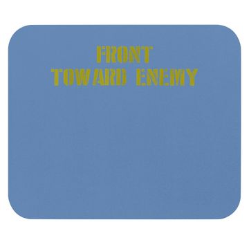 Discover Military Front Toward Enemy Claymore Mouse Pad