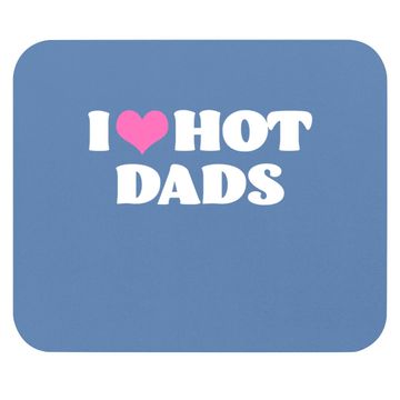 Discover I Love Hot Dads Mouse Pad