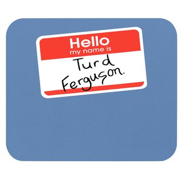 Discover Hello My Name Is Turd Ferguson Mouse Pad