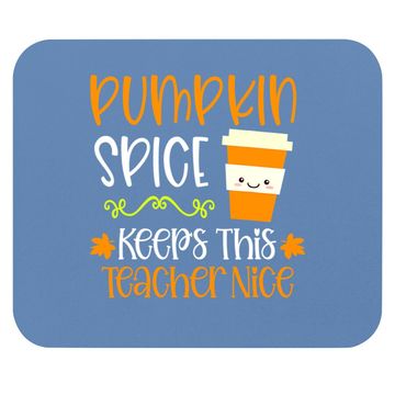 Discover Pumpkin Spice Keeps This Teacher Nice Fall Halloween Autumn Mouse Pad