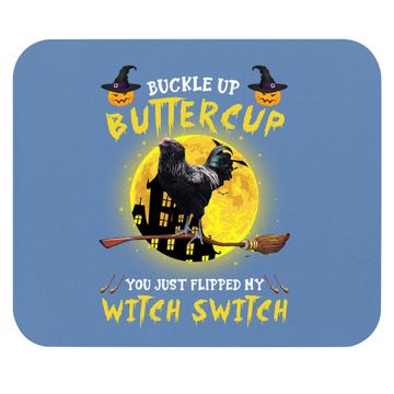Discover Buckle Up Buttercup Chicken You Just Flipped My Witch Switch Mouse Pad