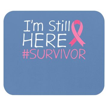 Discover I'm Still Here Breast Cancer Survivor Awareness Mouse Pad