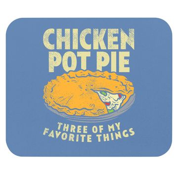 Discover Crust Pastry Pun Chicken Pot Pie Three Of My Favorite Things Mouse Pad