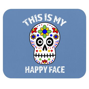 Discover This Is My Happy Face Dia De Los Muertos Sugar Skull Mouse Pad