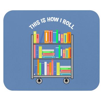 Discover This Is How I Roll Book Librarian Mouse Pad