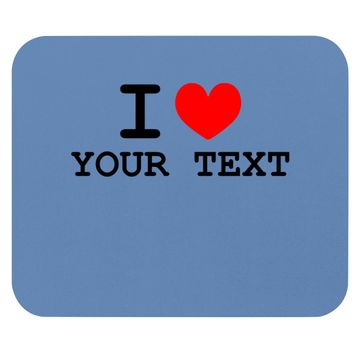Discover I Love Custom Mouse Pad