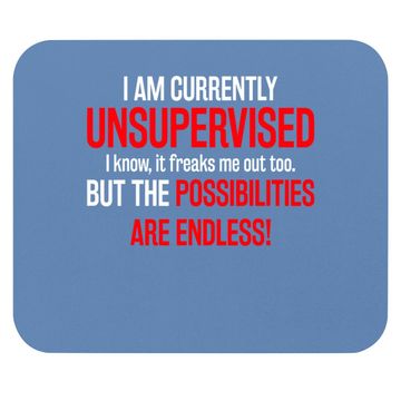 Discover I Am Currently Unsupervised Mouse Pad