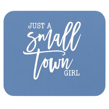 Discover Just A Small Town Girl Mouse Pad