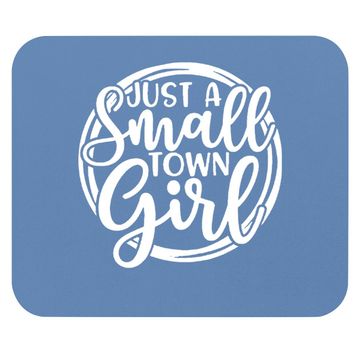 Discover Just A Small Town Girl Mouse Pad