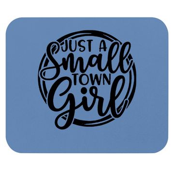 Discover Just A Small Town Girl Mouse Pad