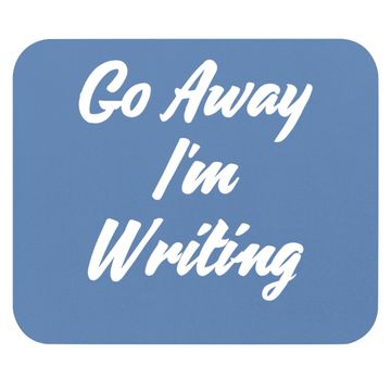 Discover Go Away I Am Writing Mouse Pad