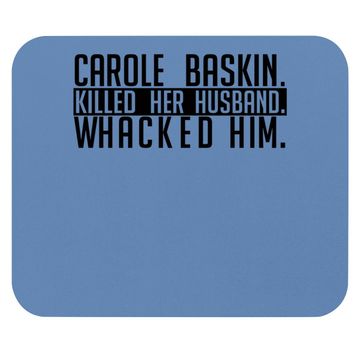 Discover Carole Baskin Killed Her Husband Whacked Him Mouse Pad