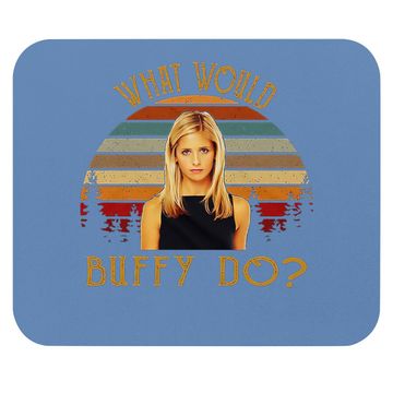 Discover Buffy The Vampire Slayer What Would Buffy Mouse Pad