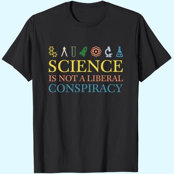 Discover Science is not a Liberal Conspiracy T-Shirt