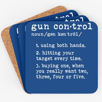 Discover Gun Control Definition Funny Gun Owner Saying 2nd Amendment Coaster