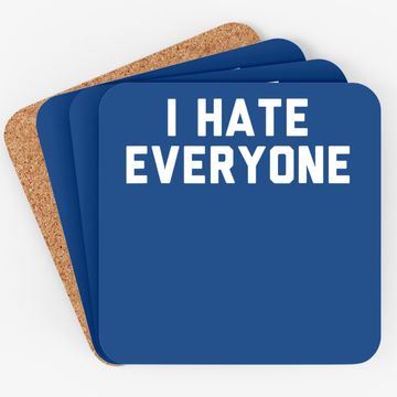 Discover I Hate Everyone Coaster