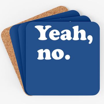 Discover Yeah, No Coaster, Sarcastic And Trendy Coaster