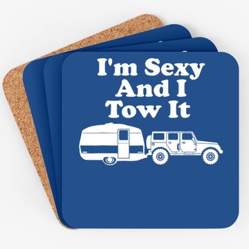 Discover I'm Sexy And I Tow It Funny Camping Coaster