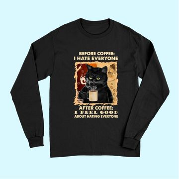 Discover Before Coffee I Hate Everyone After Coffee Black Cat Drink Long Sleeves