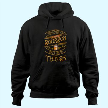 Discover Funny I Drink Bourbon and I Know Things Gift Hoodie