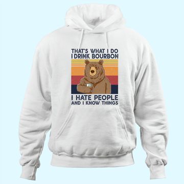 Discover That's What I Do I Drink Bourbon Hoodie I Hate People bear Hoodie