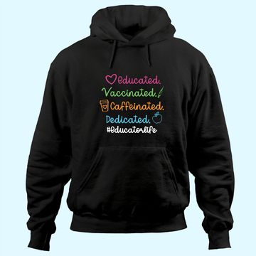 Discover Educated Vaccinated Caffinated Dedicated Educator Hoodie