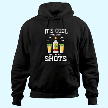 Discover It's Cool I've Got Both My Shots Vaccination Tequila Hoodie