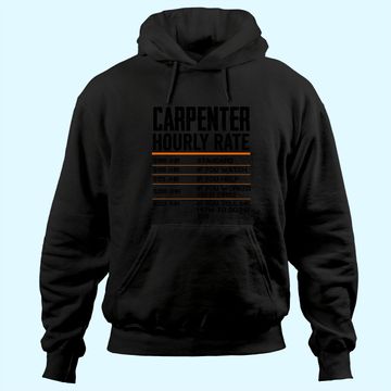 Discover Carpenter Hourly Rates Funny Gift for Woodworker Labor Rates Hoodie