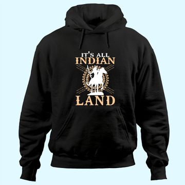 Discover Native American Tee It's All Indian Land Native Immigrants Hoodie