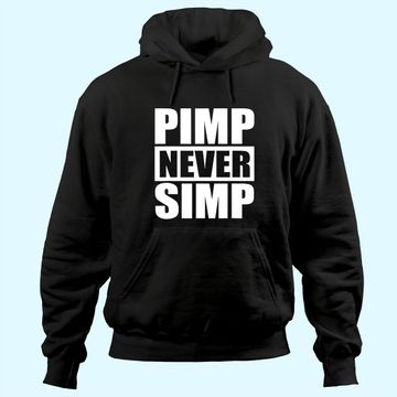 Discover Pimp Never Simp Pimpin Hoodie