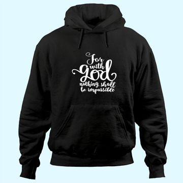 Discover For With God Nothing Shall Be Impossible Hoodie