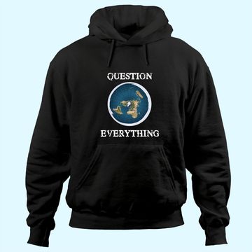 Discover Question Everything Flat Earth Hoodie