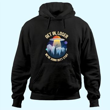 Discover Get In Loser We're Doing Butt Stuff Alien Abduction Premium Hoodie