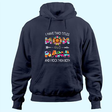 Discover I Have Two Titles Mom And Nana Colorful Classic Hoodie