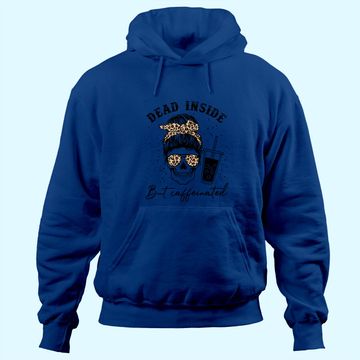 Discover Dead Inside But Caffeinated Hoodie