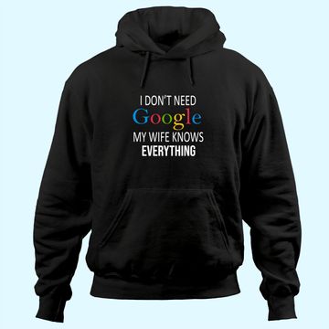 Discover I Don't Need Google My Wife Knows Everything Hoodie