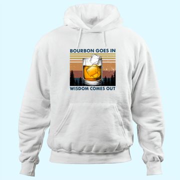 Discover Bourbon Goes In Wisdom Comes Out Vintage Hoodie