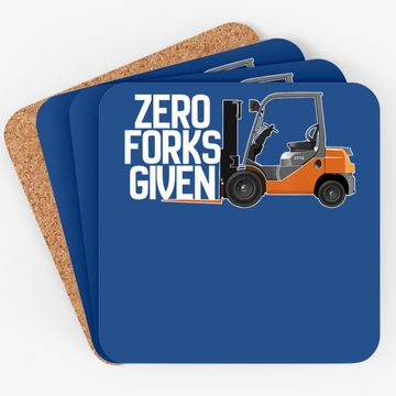 Discover Funny Forklift Operator - Zero Forks Given Coaster