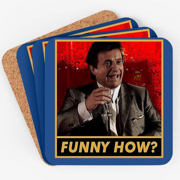 Discover Goodfellas Joe Pesci Funny How  coaster