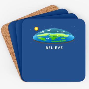Discover Flat Earth Believe Coaster
