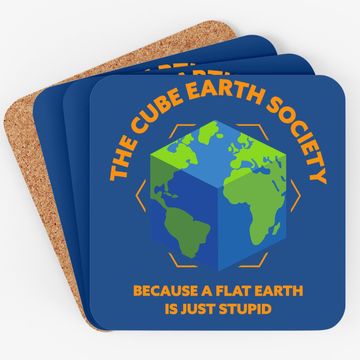 Discover The Cube Earth Society Because A Flat Earth Is Just Stupid Coaster