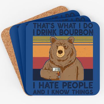 Discover That's What I Do I Drink Bourbon Coaster I Hate People Bear Coaster