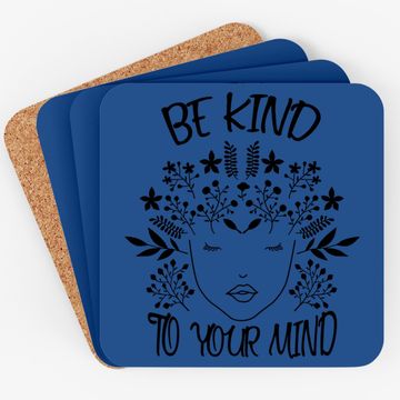 Discover Be Kind To Your Mind Mental Health Awareness Coaster
