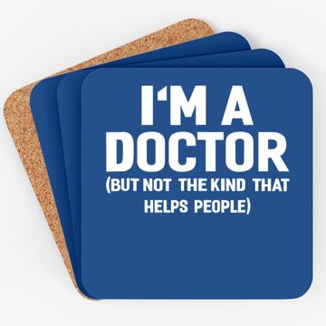 Discover I'm A Doctor  funny Coaster